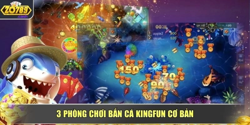 3 phòng chơi Bắn Cá Kingfun cơ bản