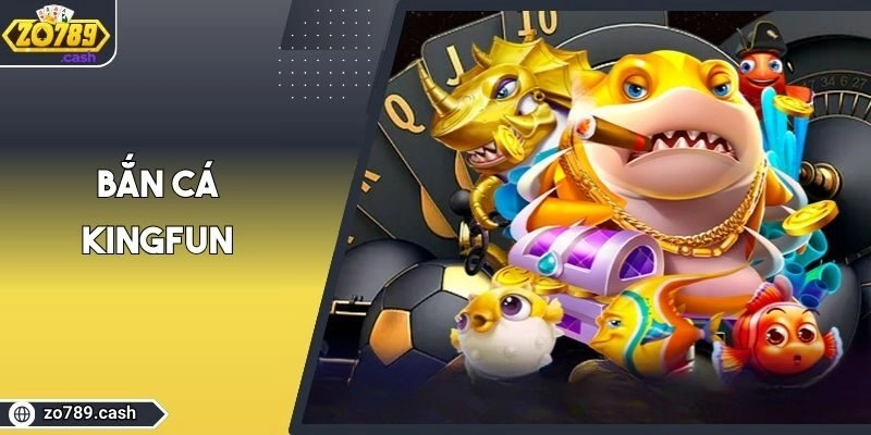 Bắn Cá Kingfun| Mẹo Chơi Hiệu Quả, Rinh Xu Cực Nhanh