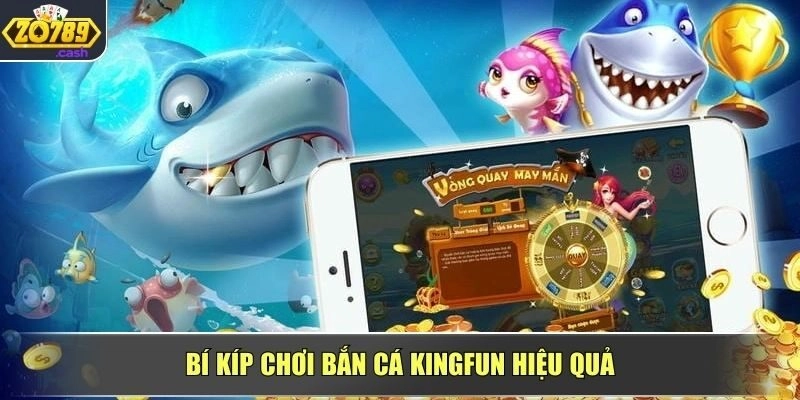 Bí kíp chơi Bắn Cá Kingfun hiệu quả