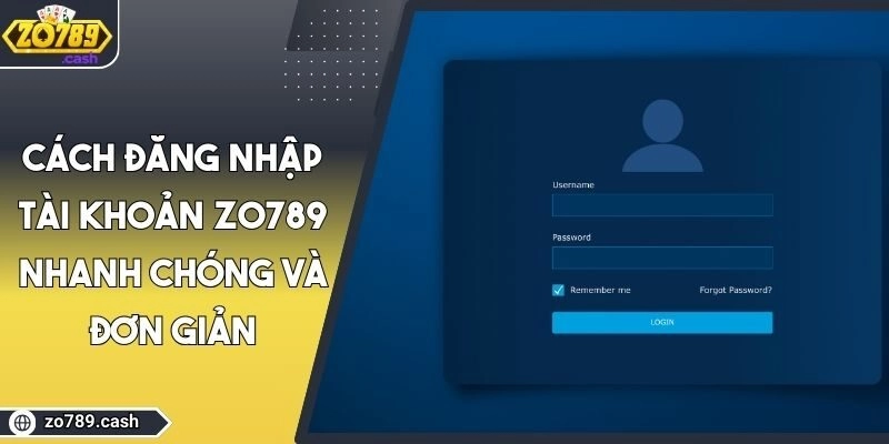 Cách Đăng Nhập Tài Khoản ZO789 Nhanh Chóng Và Đơn Giản