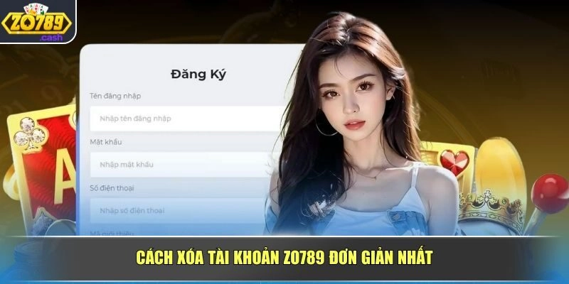Cách xóa tài khoản ZO789 đơn giản nhất