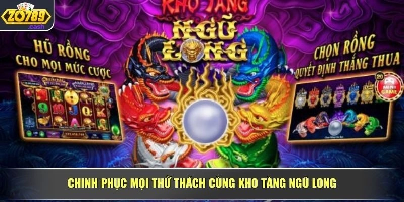 Chinh phục mọi thử thách cùng Kho tàng Ngũ Long