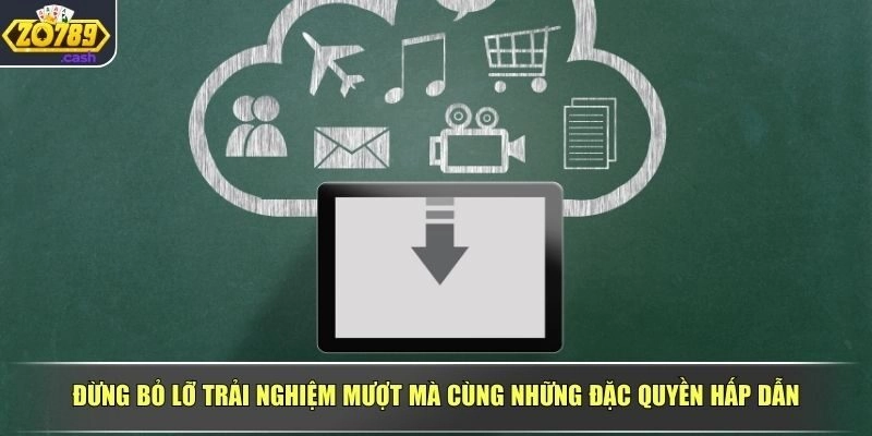 Đừng bỏ lỡ trải nghiệm mượt mà cùng những đặc quyền hấp dẫn