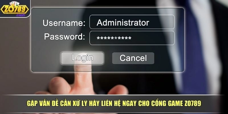 Gặp vấn đề cần xử lý hãy liên hệ ngay cho cổng game ZO789