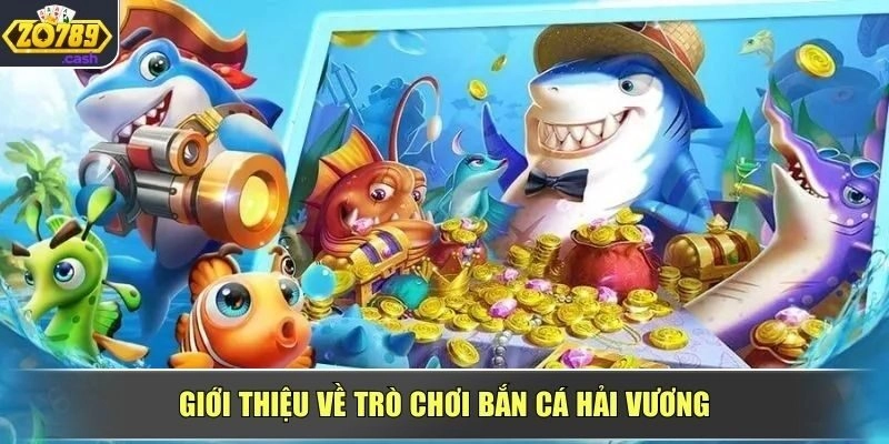 Giới thiệu về trò chơi Bắn Cá Hải Vương