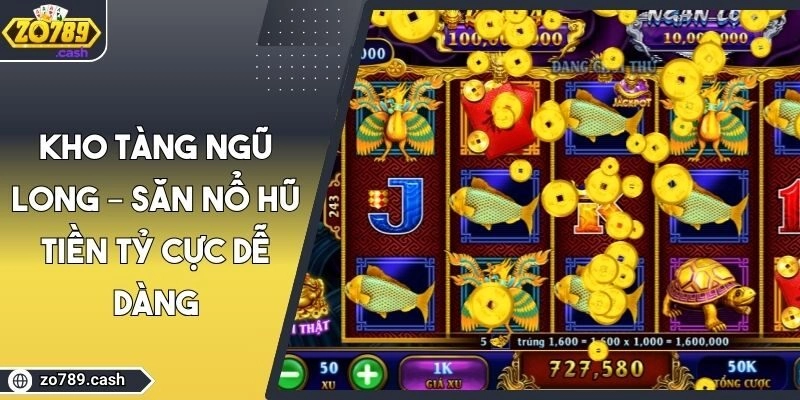 Kho Tàng Ngũ Long – Săn Nổ Hũ Tiền Tỷ Cực Dễ Dàng