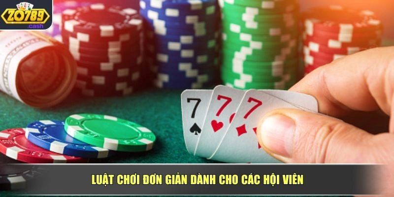Luật chơi đơn giản dành cho các hội viên