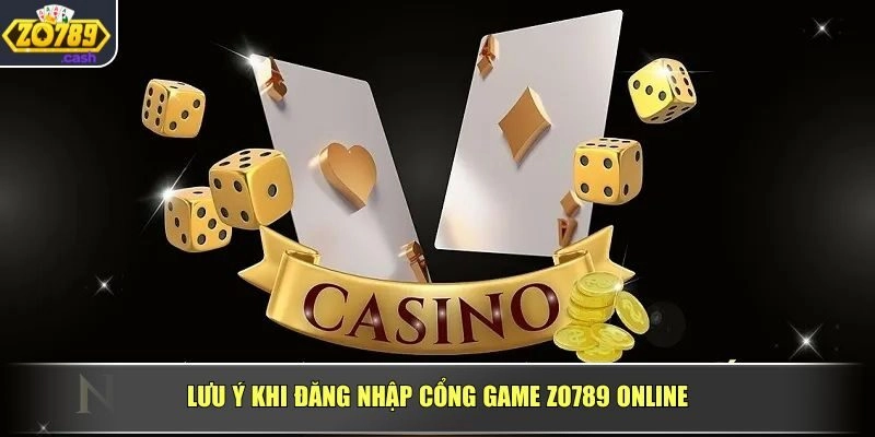 Lưu ý khi đăng nhập cổng game ZO789 online