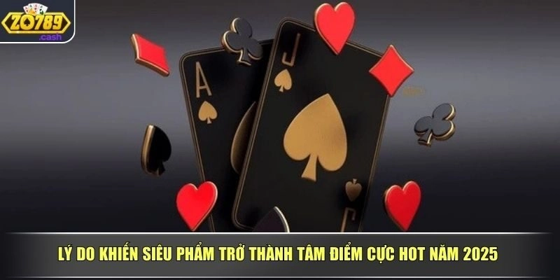 Lý do khiến siêu phẩm trở thành tâm điểm cực hot năm 2025
