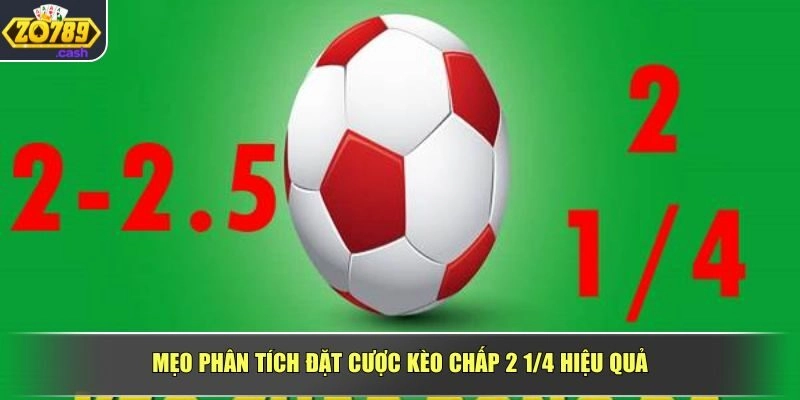 Mẹo phân tích đặt cược kèo chấp 2 1/4 hiệu quả