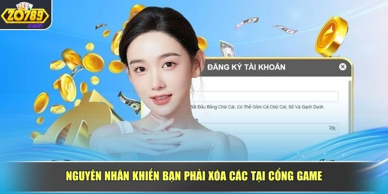 Nguyên nhân khiến bạn phải xóa các tại cổng game