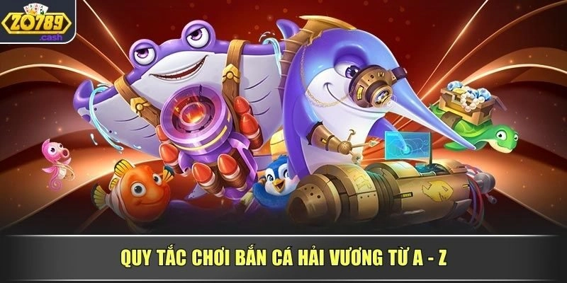 Quy tắc chơi Bắn Cá Hải Vương từ A - Z