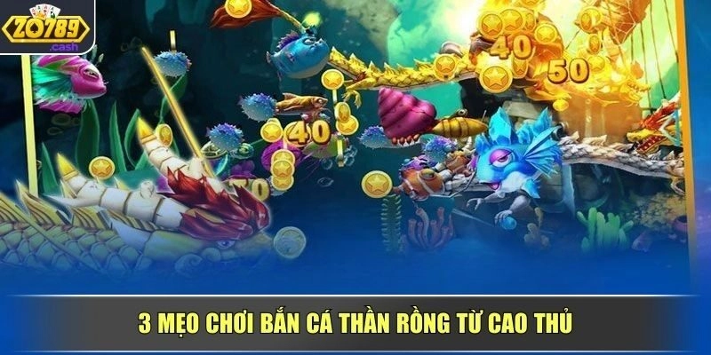 3 mẹo chơi Bắn Cá Thần Rồng từ cao thủ