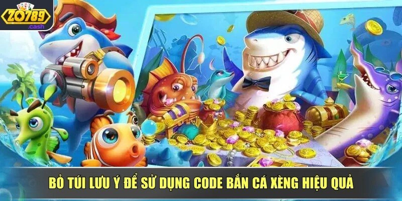 Bỏ túi lưu ý để sử dụng code bắn cá xèng hiệu quả