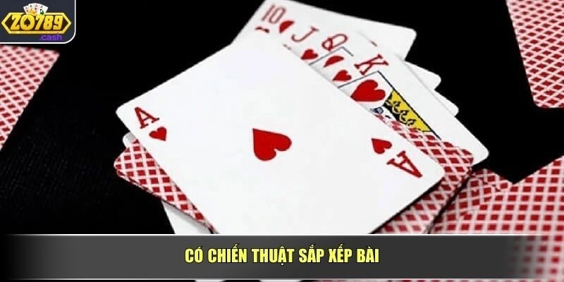 Có chiến thuật sắp xếp bài