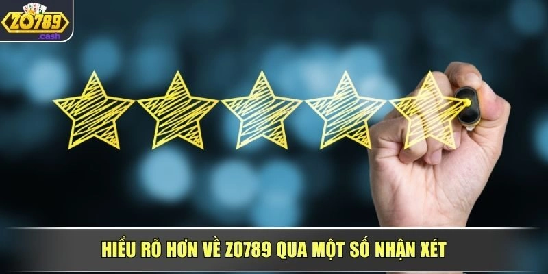 Hiểu rõ hơn về ZO789 qua một số nhận xét