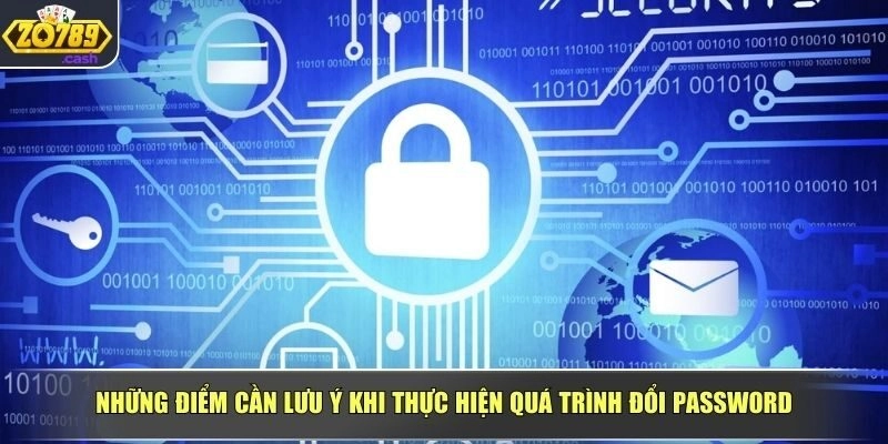 Những điểm cần lưu ý khi thực hiện quá trình đổi password