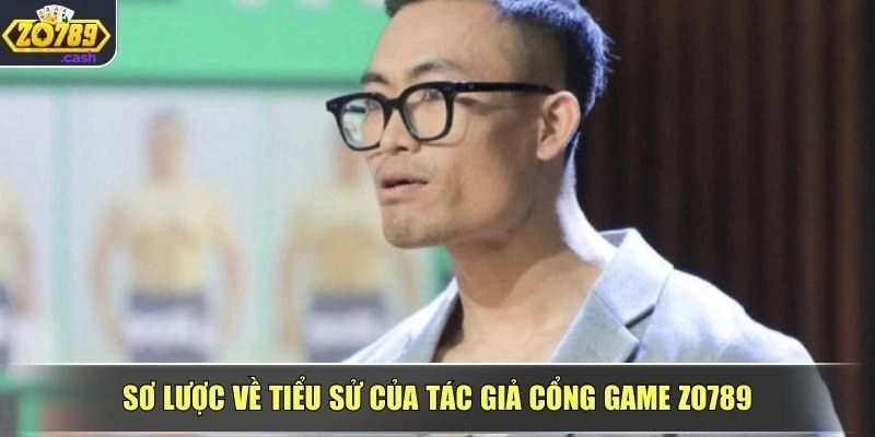 Sơ lược về tiểu sử của tác giả cổng game ZO789