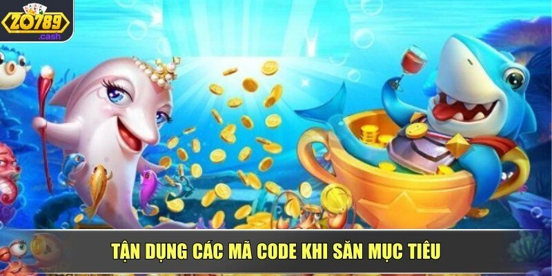 Tận dụng các mã code khi săn mục tiêu