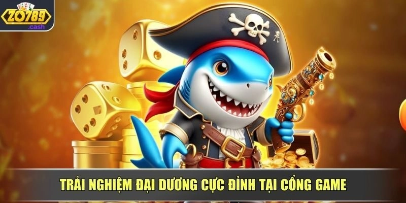 Trải nghiệm đại dương cực đỉnh tại cổng game