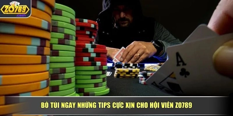 Bỏ túi ngay những tips cực xịn cho hội viên ZO789