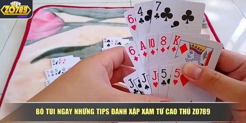 Bỏ túi ngay những tips đánh xập xám từ cao thủ ZO789