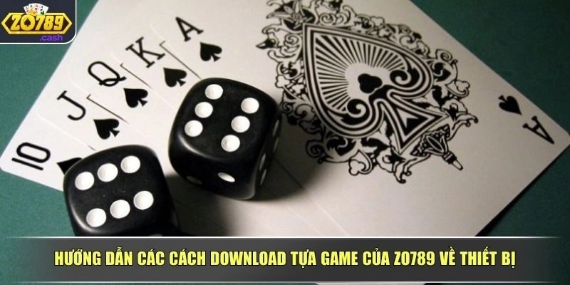 Hướng dẫn các cách download tựa game của ZO789 về thiết bị