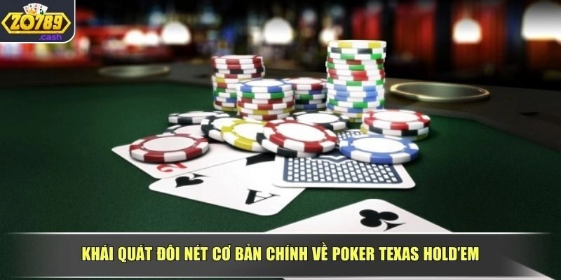 Khái quát đôi nét cơ bản chính về Poker Texas Hold’em