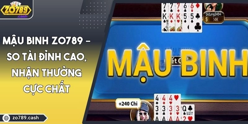 Mậu Binh ZO789 – So Tài Đỉnh Cao, Nhận Thưởng Cực Chất