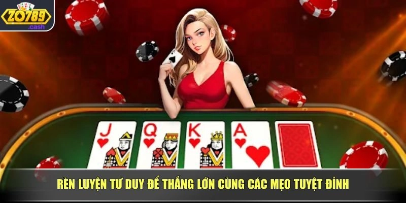 Rèn luyện tư duy để thắng lớn cùng các mẹo tuyệt đỉnh