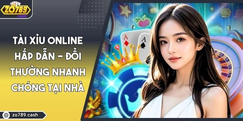 Tài Xỉu Online Hấp Dẫn - Đổi Thưởng Nhanh Chóng Tại Nhà