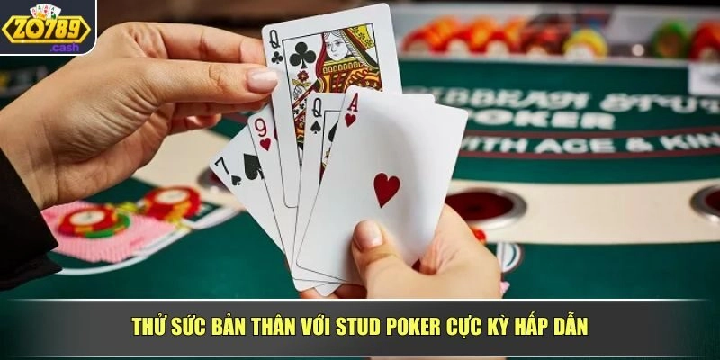 Thử sức bản thân với Stud Poker cực kỳ hấp dẫn
