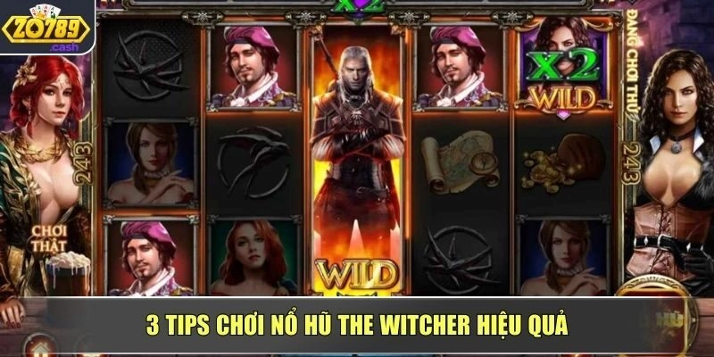 3 tips chơi nổ hũ The Witcher hiệu quả
