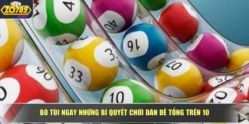 Bỏ túi ngay những bí quyết chơi dàn đề tổng trên 10