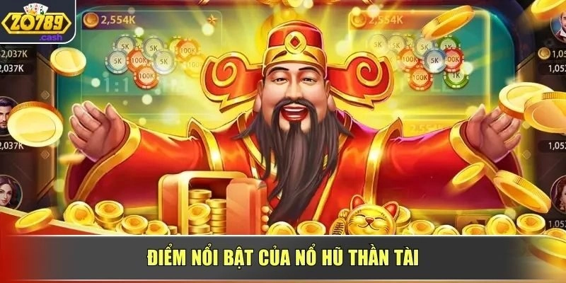 Điểm nổi bật của nổ hũ Thần Tài
