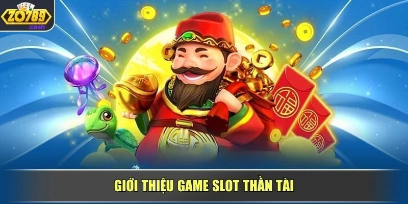 Giới thiệu game slot Thần Tài