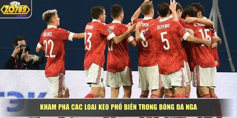 Khám phá các loại kèo phổ biến trong bóng đá Nga