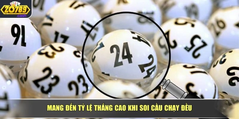Mang đến tỷ lệ thắng cao khi soi cầu chạy đều