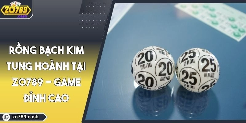 Rồng Bạch Kim Tung Hoành Tại ZO789 - Game Đỉnh Cao